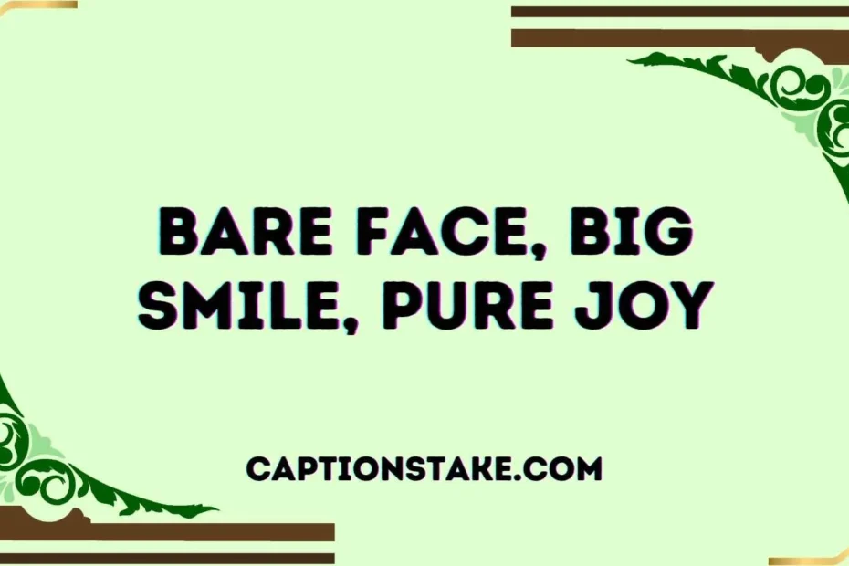 Bare Face for instagram Captions