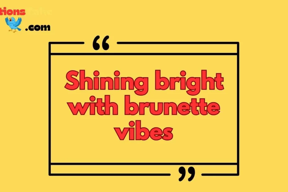 Brunette Instagram Captions