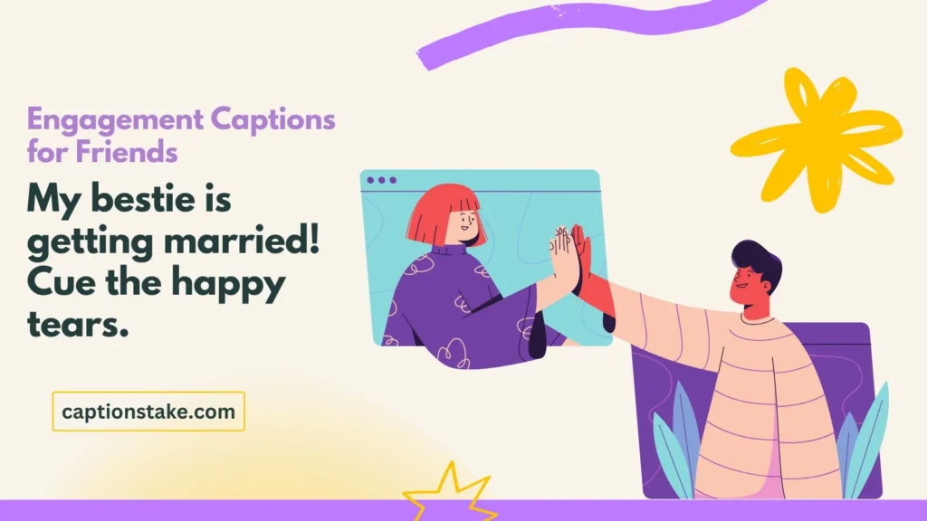 Engagement Captions for Friends