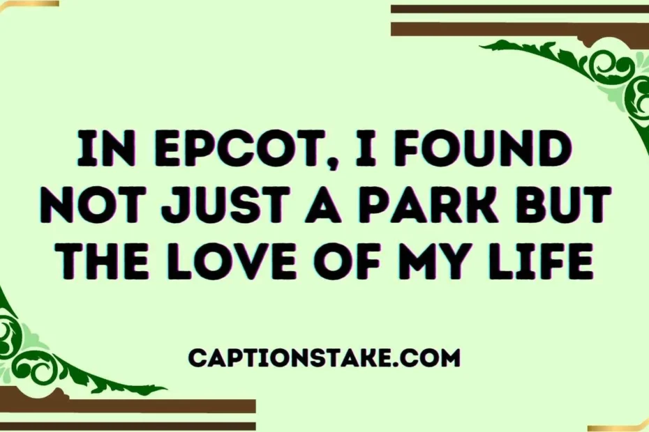 Epcot Captions For Instagram