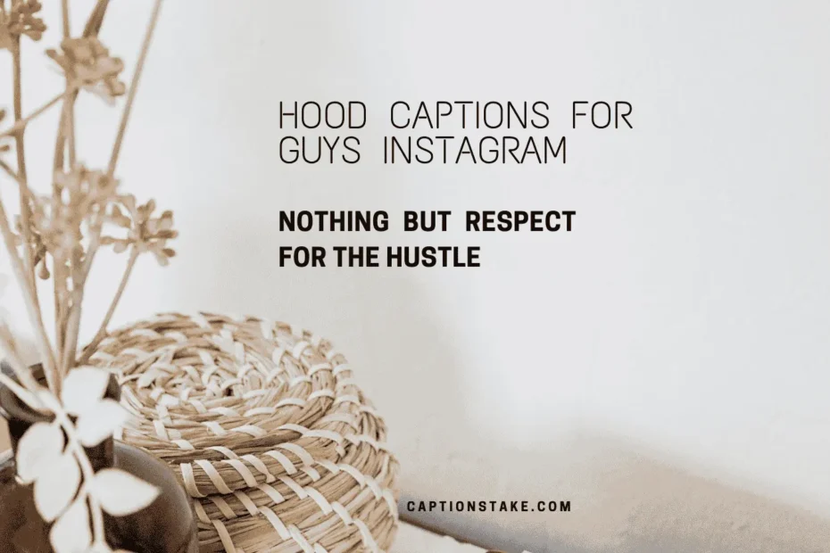 Hood Captions For Guys Instagram