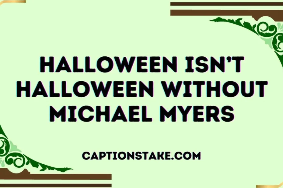 Michael Myers for instagram Captions