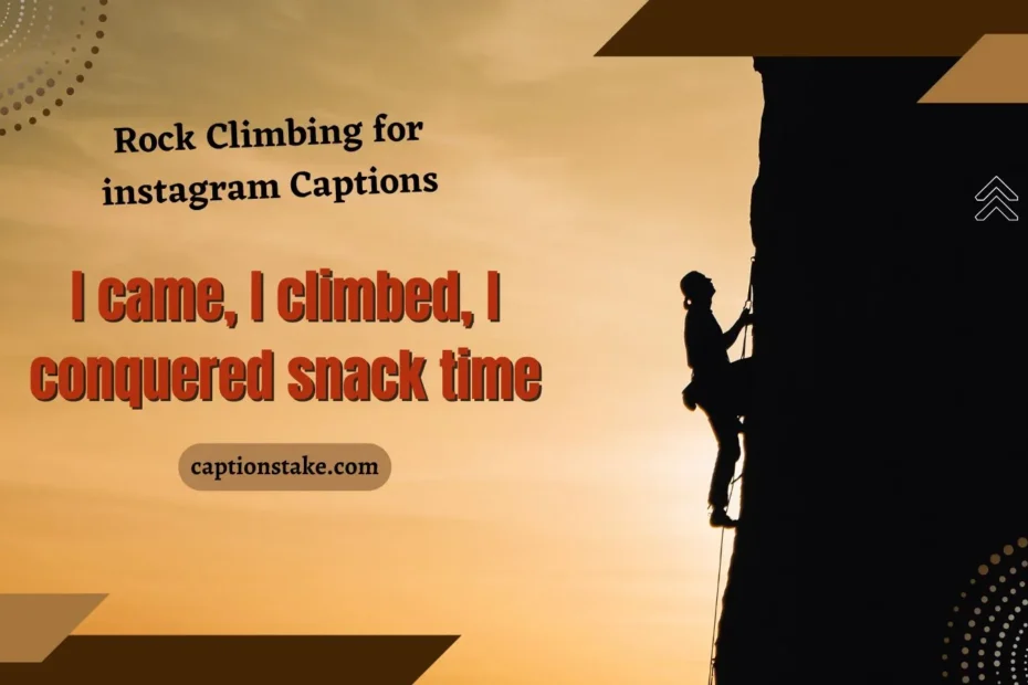 Rock Climbing for instagram Captions