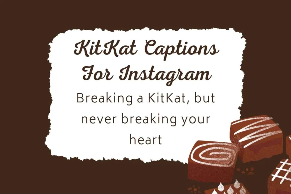 KitKat Captions For Instagram