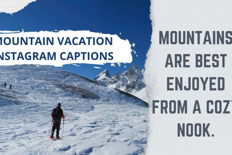 Mountain Vacation Instagram Captions