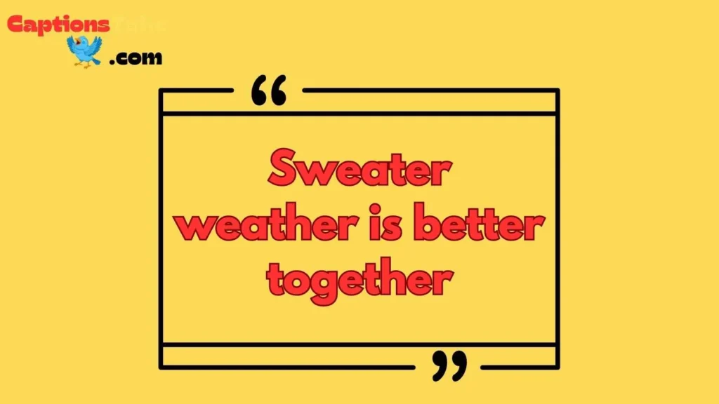 Cozy Sweater Weather Captions