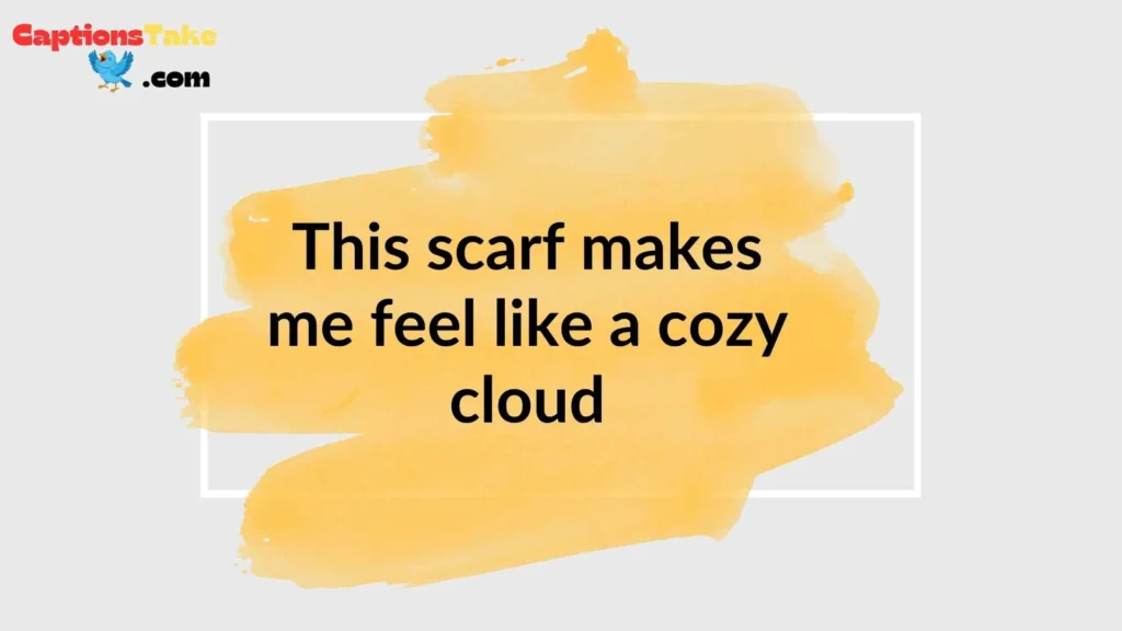 Cute Scarf Captions