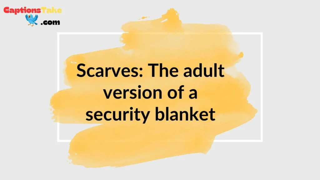 Funny Scarf Captions