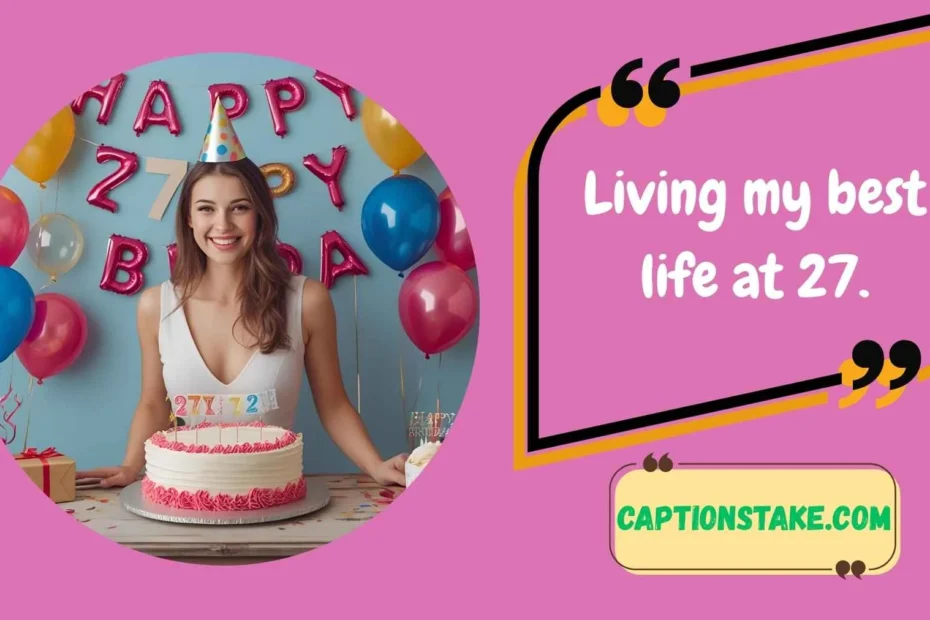 27th birthday captions