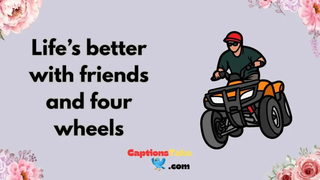 ATV Captions for Instagram with Friends