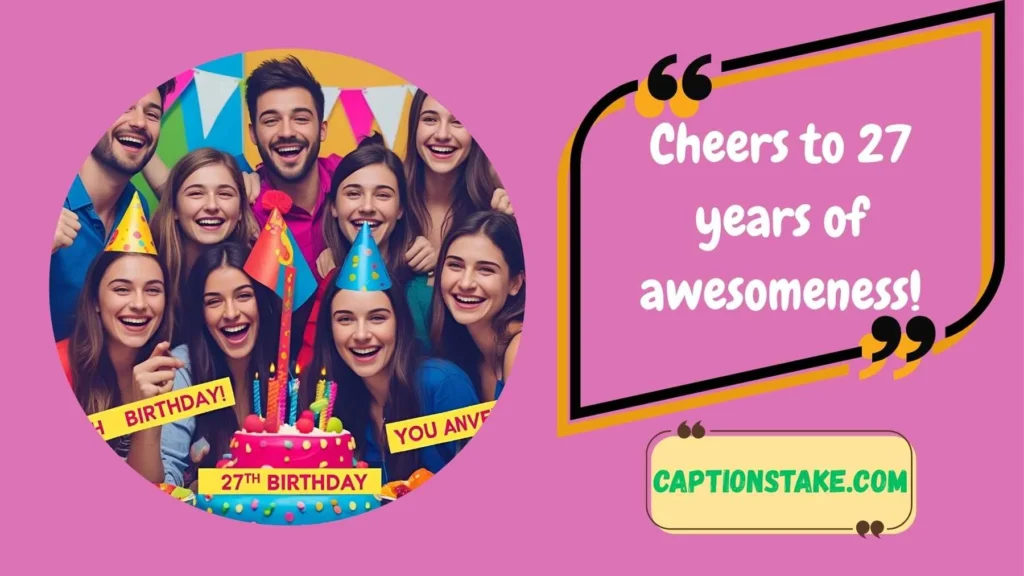 Best 27th Birthday Captions