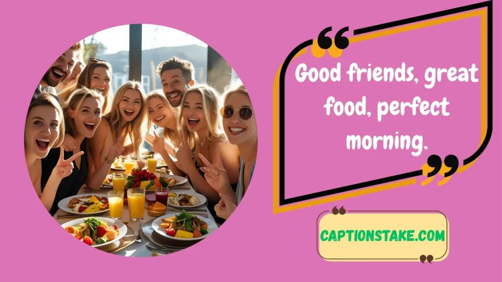 Breakfast with Friends Captions