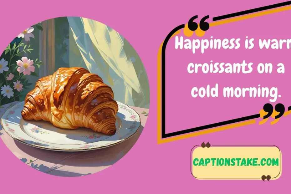 Croissant Captions