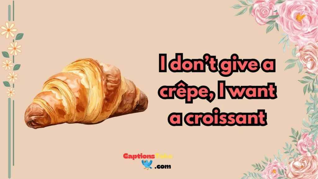 Funny Croissant Captions