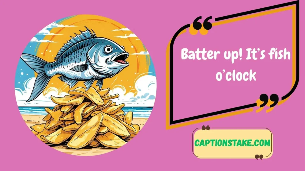 Funny Fish and Chips Captions