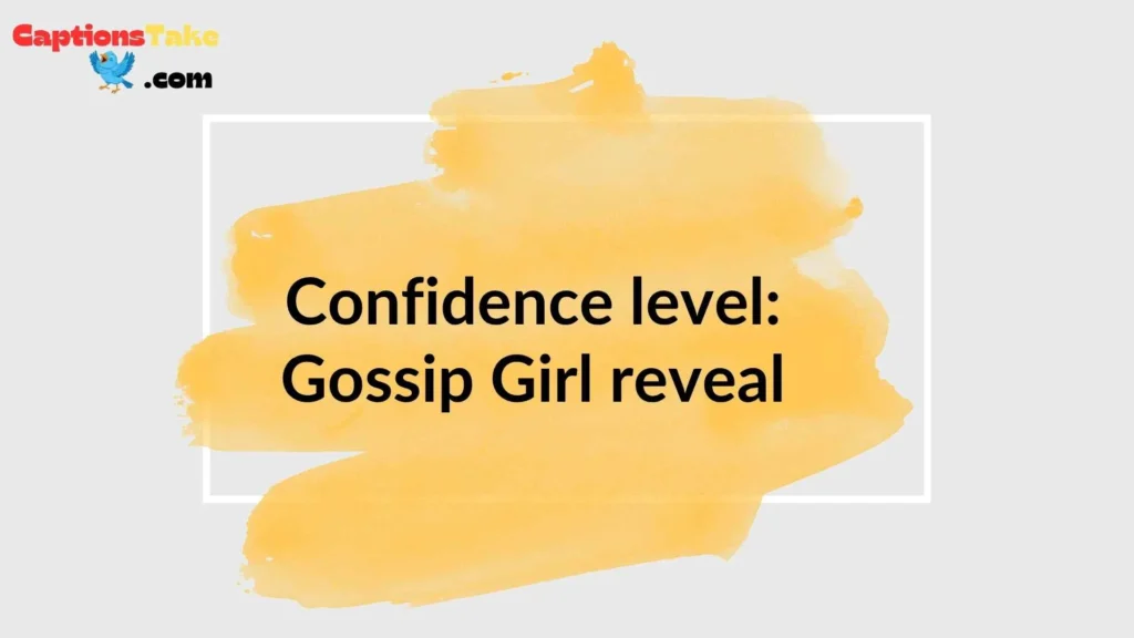 Gossip Girl Captions for Selfies