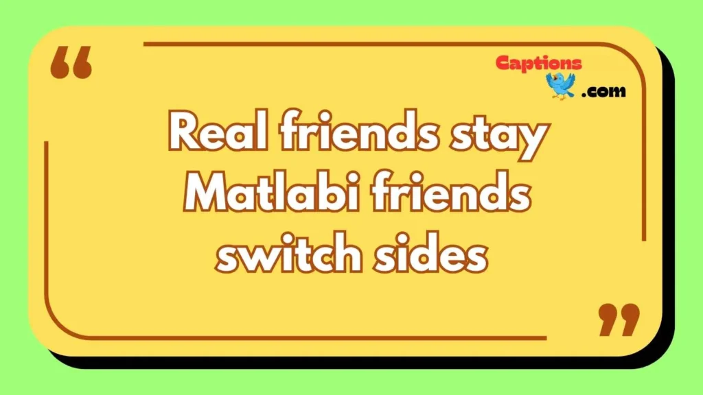 Matlabi Friends Quotes