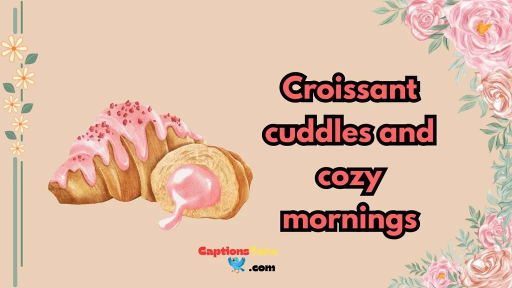 Romantic Croissant Captions